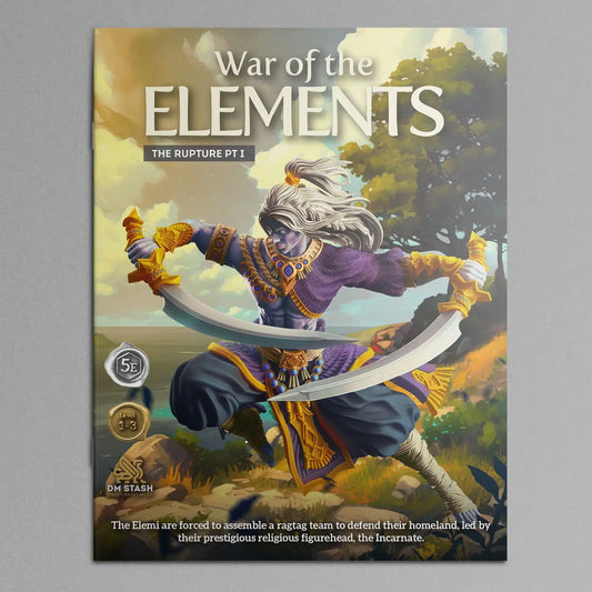 DM Stash - Aug 2024 Campaign – The Rupture Pt I – War of the Elements