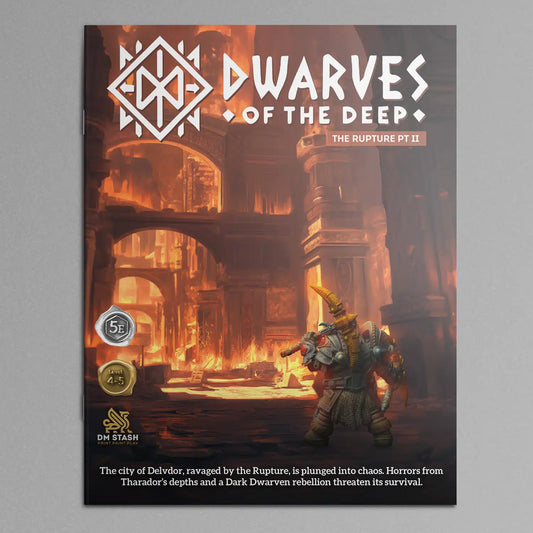 DM Stash - Sept 2024 Campaign  – The Rupture Pt II - Dwarves of the Deep